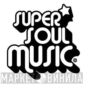 Super Soul Music - Винил CD и Кассеты лейбла Super Soul Music на сайте МаркетВинила
