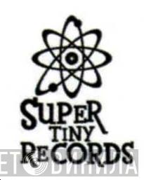 Super Tiny Records - Винил CD и Кассеты лейбла Super Tiny Records на сайте МаркетВинила