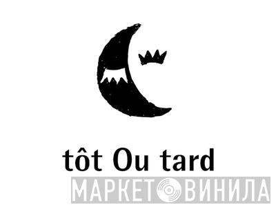 Tôt Ou Tard - Винил CD и Кассеты лейбла Tôt Ou Tard на сайте МаркетВинила