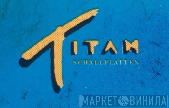 TITAN Schallplatten - Винил CD и Кассеты лейбла TITAN Schallplatten на сайте МаркетВинила