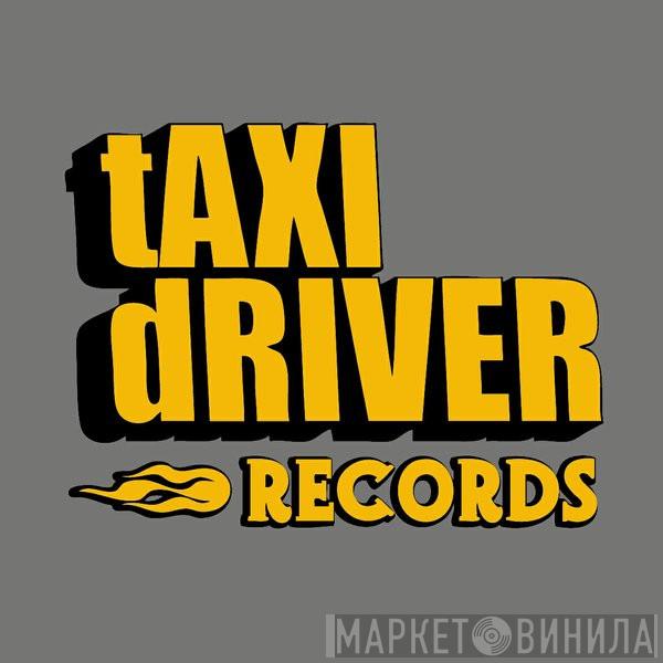 Taxi Driver - Винил CD и Кассеты лейбла Taxi Driver на сайте МаркетВинила