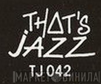 That's Jazz - Винил CD и Кассеты лейбла That's Jazz на сайте МаркетВинила