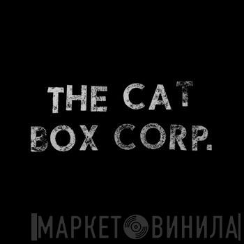 The Cat Box Corp. - Винил CD и Кассеты лейбла The Cat Box Corp. на сайте МаркетВинила