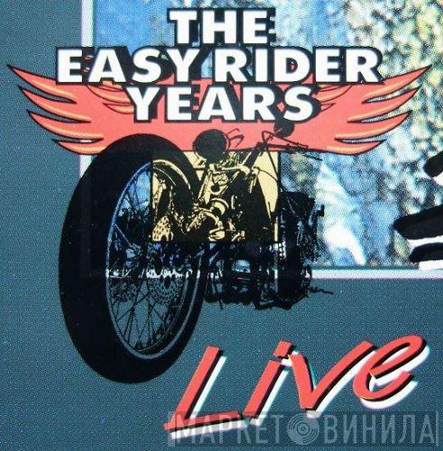 The Easy Rider Years Live - Винил CD и Кассеты лейбла The Easy Rider Years Live на сайте МаркетВинила
