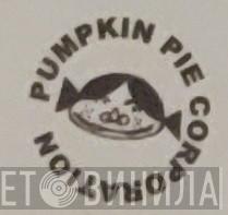 The Pumpkin Pie Corporation - Винил CD и Кассеты лейбла The Pumpkin Pie Corporation на сайте МаркетВинила