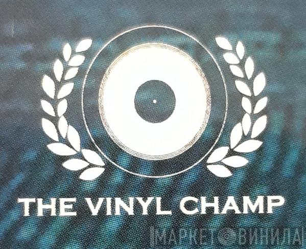 The Vinyl Champ - Винил CD и Кассеты лейбла The Vinyl Champ на сайте МаркетВинила