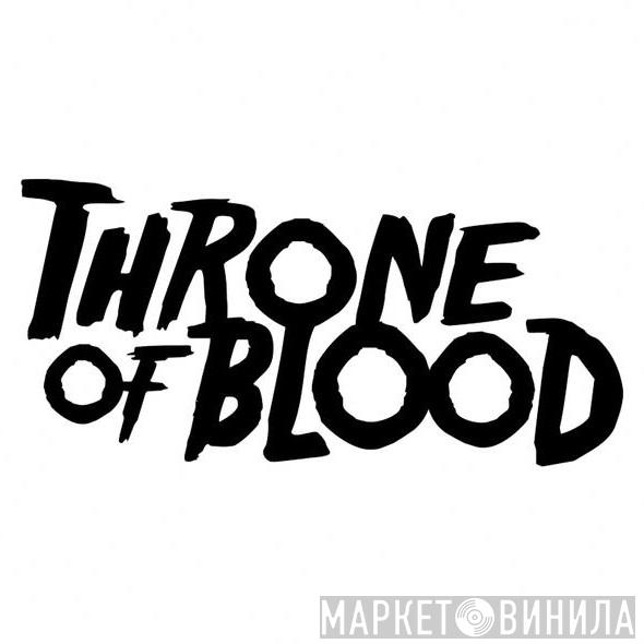 Throne Of Blood - Винил CD и Кассеты лейбла Throne Of Blood на сайте МаркетВинила