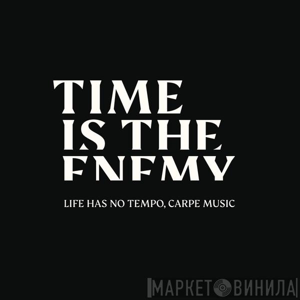 Time Is The Enemy - Винил CD и Кассеты лейбла Time Is The Enemy на сайте МаркетВинила