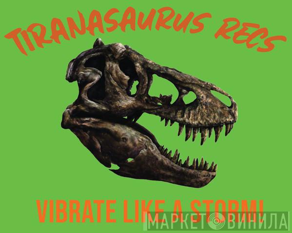Tiranasaurus Recs - Винил CD и Кассеты лейбла Tiranasaurus Recs на сайте МаркетВинила