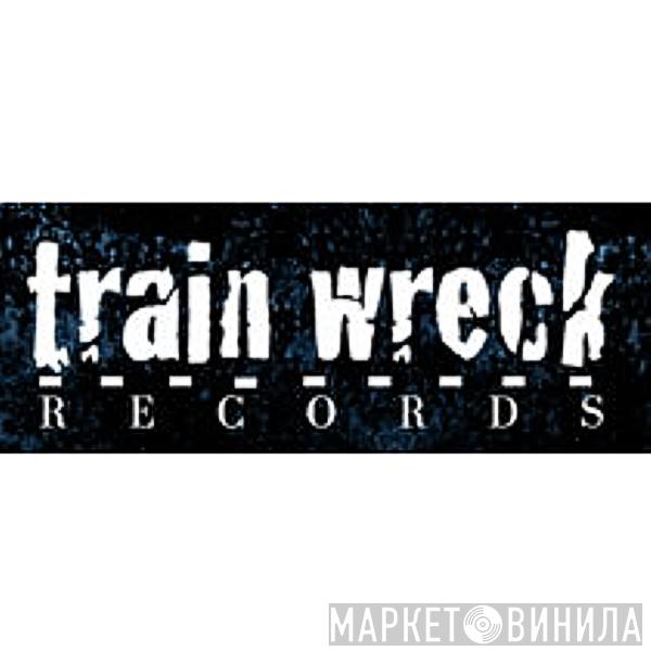 Train Wreck Records - Винил CD и Кассеты лейбла Train Wreck Records на сайте МаркетВинила