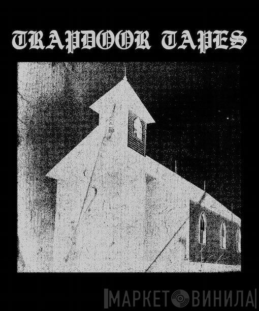 Trapdoor Tapes - Винил CD и Кассеты лейбла Trapdoor Tapes на сайте МаркетВинила