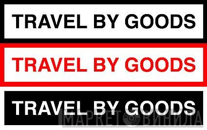 Travel By Goods - Винил CD и Кассеты лейбла Travel By Goods на сайте МаркетВинила