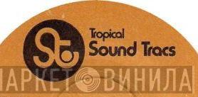 Tropical Sound Tracs - Винил CD и Кассеты лейбла Tropical Sound Tracs на сайте МаркетВинила