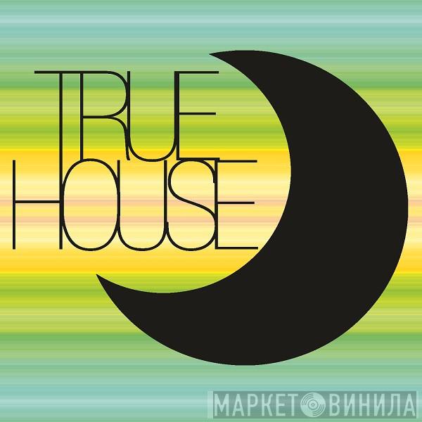 True House LA - Винил CD и Кассеты лейбла True House LA на сайте МаркетВинила