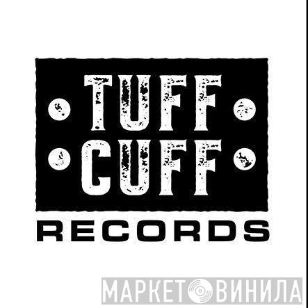 Tuff Cuff Records - Винил CD и Кассеты лейбла Tuff Cuff Records на сайте МаркетВинила