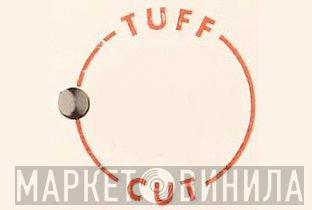 Tuff Cut - Винил CD и Кассеты лейбла Tuff Cut на сайте МаркетВинила