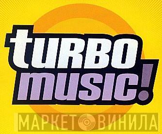 Turbo Music! - Винил CD и Кассеты лейбла Turbo Music! на сайте МаркетВинила