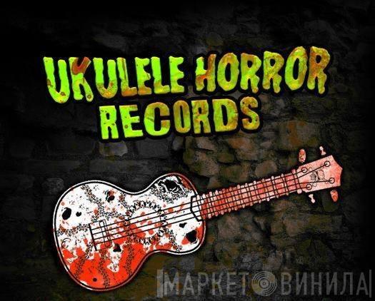 Ukulele Horror Records - Винил CD и Кассеты лейбла Ukulele Horror Records на сайте МаркетВинила