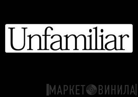 Unfamiliar Records - Винил CD и Кассеты лейбла Unfamiliar Records на сайте МаркетВинила