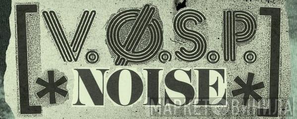 V.O.S.P. Noise - Винил CD и Кассеты лейбла V.O.S.P. Noise на сайте МаркетВинила