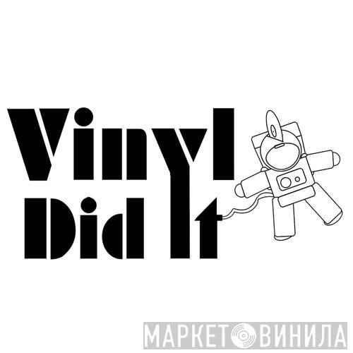 Vinyl Did It - Винил CD и Кассеты лейбла Vinyl Did It на сайте МаркетВинила