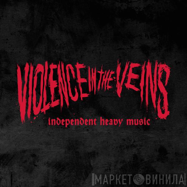 Violence In The Veins - Винил CD и Кассеты лейбла Violence In The Veins на сайте МаркетВинила