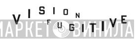 Vision Fugitive - Винил CD и Кассеты лейбла Vision Fugitive на сайте МаркетВинила
