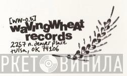 Waving Wheat Records - Винил CD и Кассеты лейбла Waving Wheat Records на сайте МаркетВинила