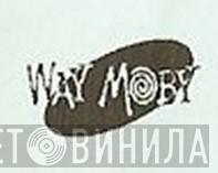 Way Moby - Винил CD и Кассеты лейбла Way Moby на сайте МаркетВинила