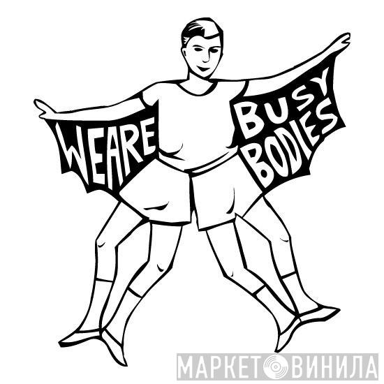 We Are Busy Bodies - Винил CD и Кассеты лейбла We Are Busy Bodies на сайте МаркетВинила