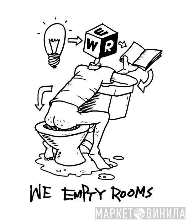 We Empty Rooms - Винил CD и Кассеты лейбла We Empty Rooms на сайте МаркетВинила