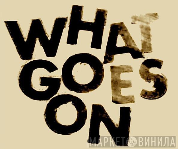 What Goes On Records - Винил CD и Кассеты лейбла What Goes On Records на сайте МаркетВинила