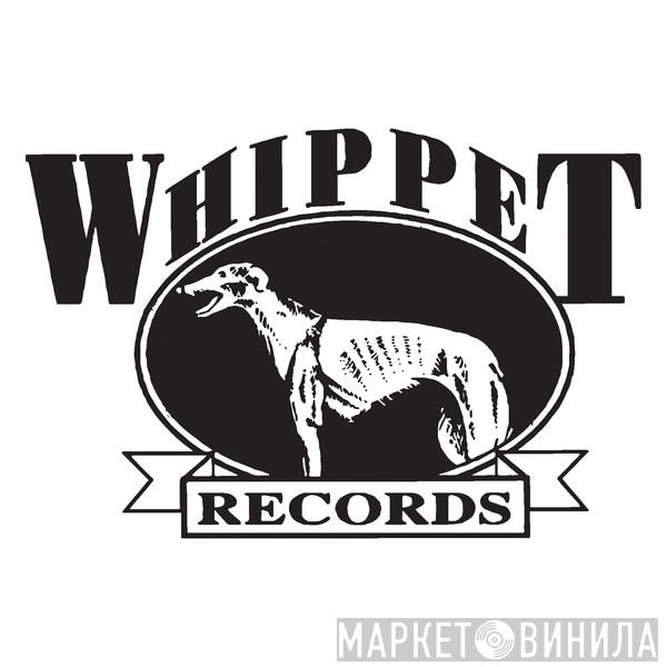 Whippet Records - Винил CD и Кассеты лейбла Whippet Records на сайте МаркетВинила