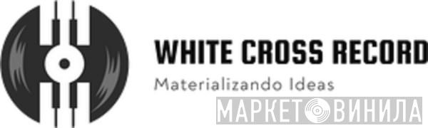White Cross Records - Винил CD и Кассеты лейбла White Cross Records на сайте МаркетВинила