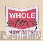 Whole Story Audiobooks - Винил CD и Кассеты лейбла Whole Story Audiobooks на сайте МаркетВинила