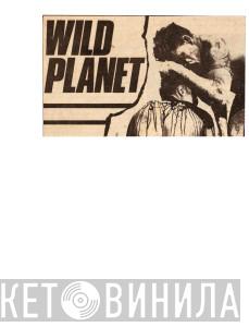Wild Planet - Винил CD и Кассеты лейбла Wild Planet на сайте МаркетВинила
