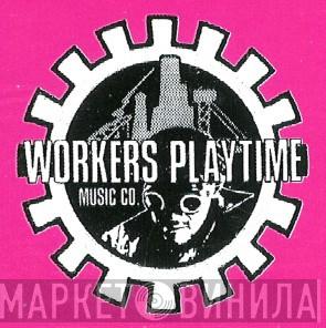 Workers Playtime - Винил CD и Кассеты лейбла Workers Playtime на сайте МаркетВинила