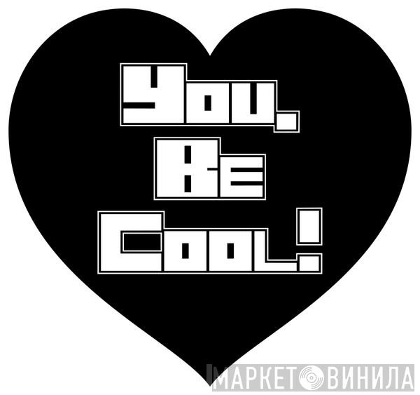 You, Be Cool! - Винил CD и Кассеты лейбла You, Be Cool! на сайте МаркетВинила